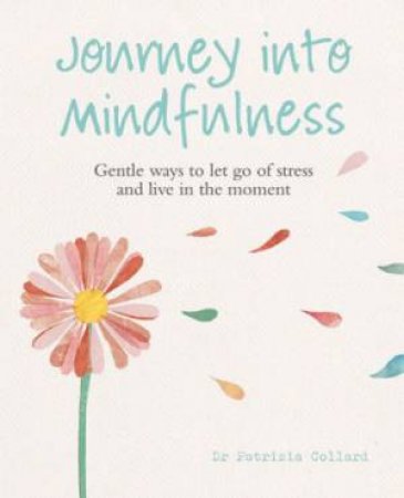 Journey into Mindfulness by Dr Patrizia Collard