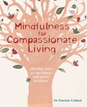 Mindfulness for Compassionate Living by Dr Patrizia Collard