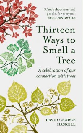 Thirteen Ways To Smell A Tree by David George Haskell