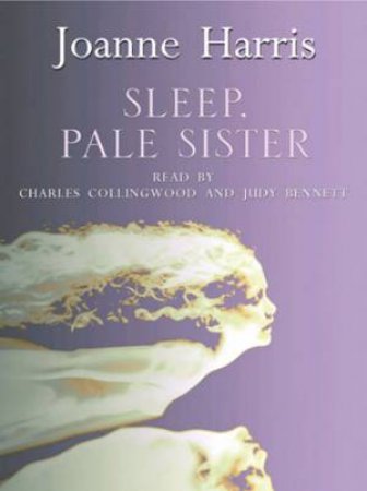 Sleep, Pale Sister - Cassette by Joanne Harris