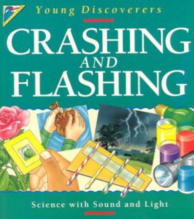 Young Discoverers: Crashing And Flashing by David Glover