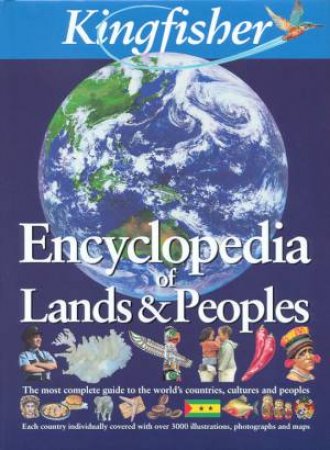 The Kingfisher Encyclopedia Of Lands & Peoples by Various