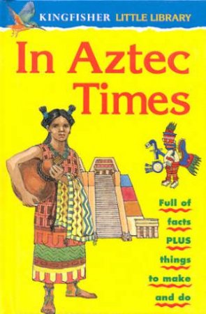 Little Library: In Aztec Times by Anita Ganeri