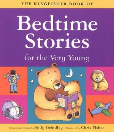 The Kingfisher Book Of Bedtime Stories For The Very Young by Sally Grindley