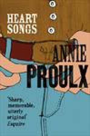 Heart Songs by Annie Proulx