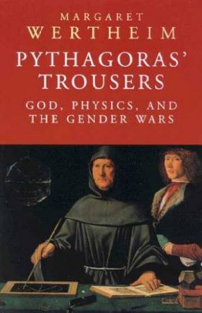 Pythagoras' Trousers by Margaret Wertheim