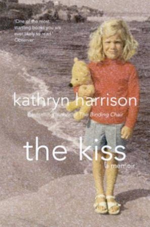 The Kiss: A Memoir by Kathryn Harrison