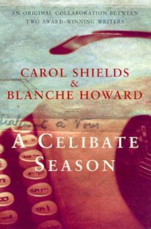 A Celibate Season by Carol Shields & Blanche Howard