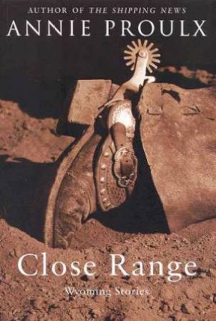 Close Range by Annie Proulx