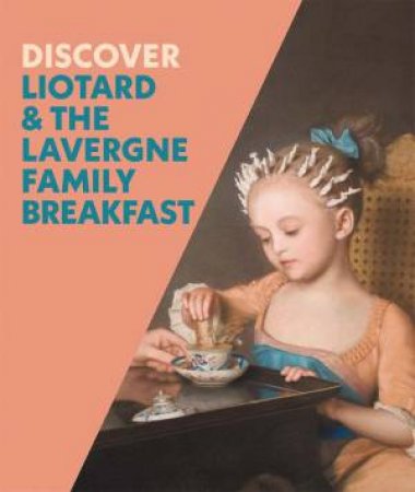 Discover Liotard and The Lavergne Family Breakfast by Francesca Whitlum-Cooper & Iris Moon