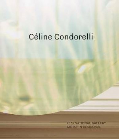 2023 National Gallery Artist in Residence: Cline Condorelli by Priyesh Mistry & Lara Goodband