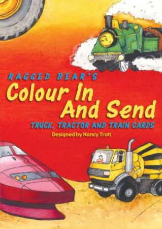 Colour In & Send: Tractor & Train Cards by NANCY TROTT