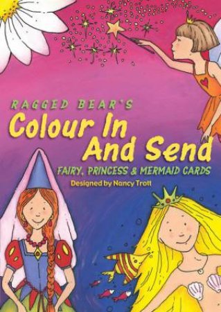 Colour In & Send: Fairy, Princess & Mermaid Cards by NANCY TROTT