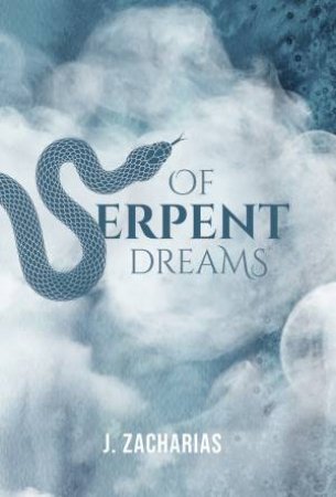 Of Serpent Dreams by J. Zacharias