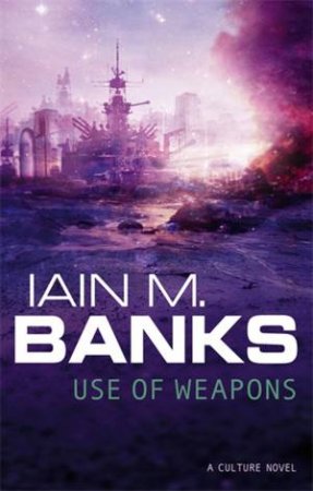 Use Of Weapons by Iain M Banks