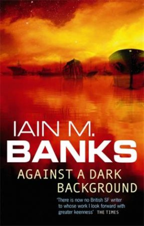 Against A Dark Background by Iain M Banks