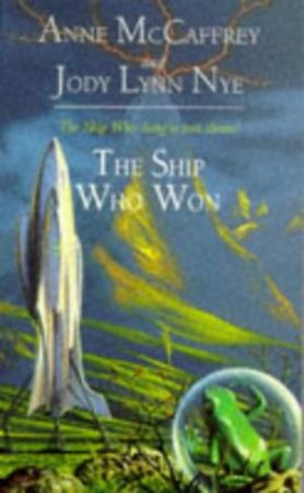 The Ship Who Won by Anne McCaffrey & Jody Lynn Nye