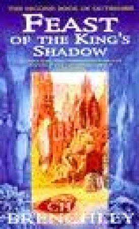 The Feast Of The King's Shadow by Chaz Brenchley