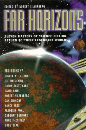 Far Horizons: Eleven Masters of Science Fiction Return to their Legendary Worlds by Robert Silverberg