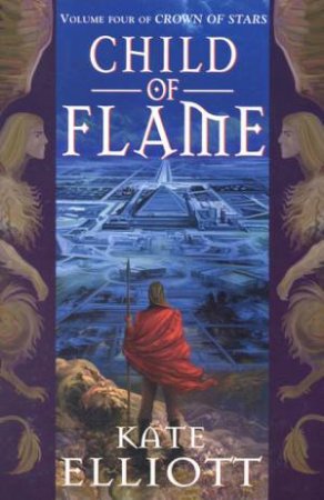 Child Of Flame by Kate Elliott