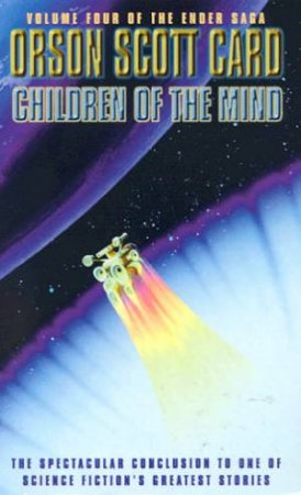 The Ender Saga 04 : Children Of The Mind by Orson Scott Card