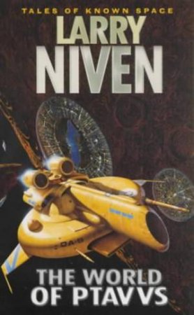 Tales Of Known Space: The World Of Ptavvs by Larry Niven