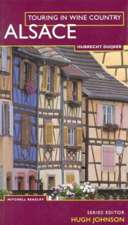 Touring In Wine Country: Alsace by Hubrecht Duijker