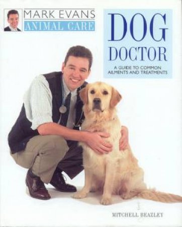 Animal Care: Dog Doctor by Mark Evans