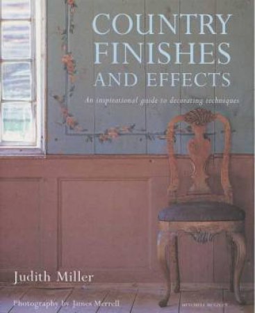 Country Finishes And Effects by Judith Miller