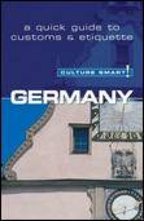 Culture Smart!: Germany: A Quick Guide to Customs and Etiquette by Barry Tomalin