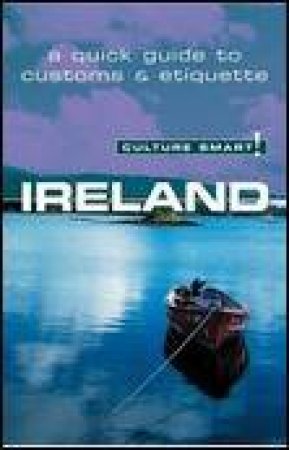 Culture Smart!: Ireland: A Quick Guide to Customs and Etiquette by John Scotney