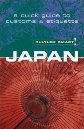 Japan - Culture Smart!: A Quick Guide to Customs and Etiquette by Paul Norbury