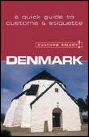 Culture Smart!: Denmark: A Quick Guide to Customs and Etiquette by Mark H Salmon