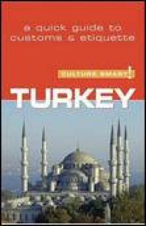 Culture Smart!: Turkey: A Quick Guide to Customs and Etiquette by Charlotte McPherson