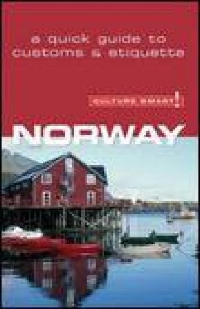 Culture Smart!: Norway: A Quick Guide to Customs and Etiquette by Linda March