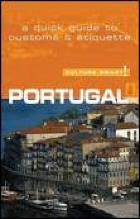 Culture Smart!: Portugal: A Quick Guide to Customs and Etiquette by Sandy Guedes de Queiroz