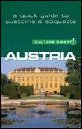 Culture Smart!: Austria: A Quick Guide to Customs and Etiquette by Peter Gieler