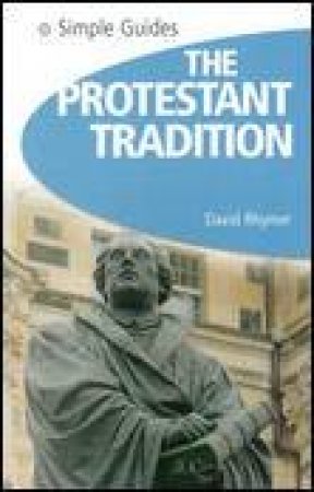 Protestant Tradition Simple Guide by David Rhymer