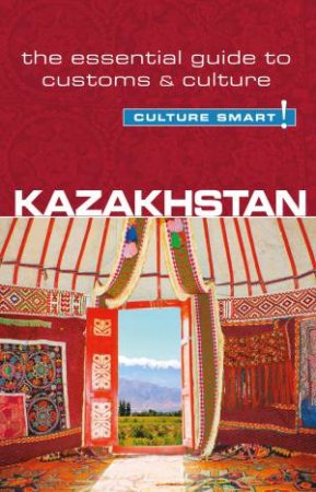 Kazakhstan- Culture Smart! by Dina Zhansagimova