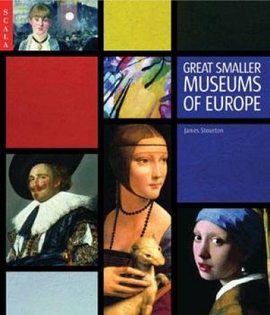 Great Smaller Museums Of Europe by James Stourton