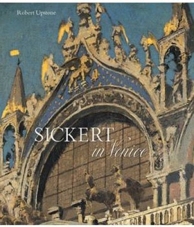 Sickert in Venice by UPSTONE ROBERT