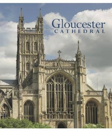 Gloucester Cathedral by HEIGHWAY, HOYLE, KAY, LUNN & THOMPSON HAMILTON