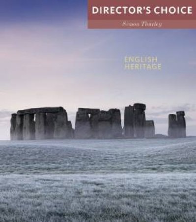 English Heritage: Director's Choice by THURLEY SIMON