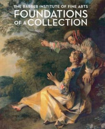 Foundations of a Collection: The Barber Institute of Fine Arts by VARIOUS