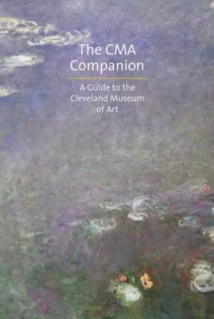 CMA Companion: A Guide to the Cleveland Museum of Art by FRANKLIN DAVID