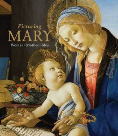 Picturing Mary: Woman, Mother, Idea by KATZ, RUBIN, WAT VERDON