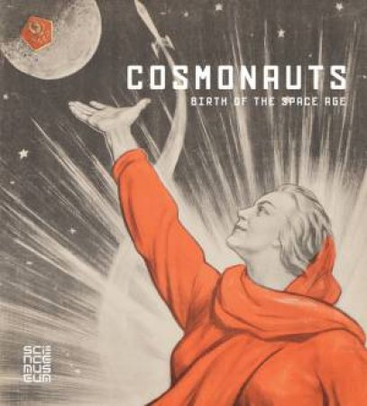 Cosmonauts: Birth of the Space Age by MILLARD DOUG