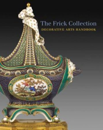 Frick Collection: Decorative Arts Handbook by VIGNON CHARLOTTE