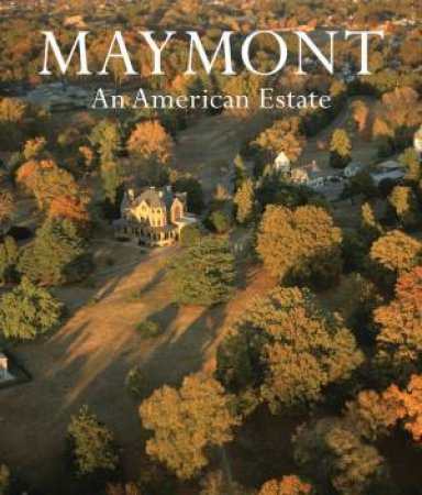 Maymont: An American Estate by DALE WHEARY