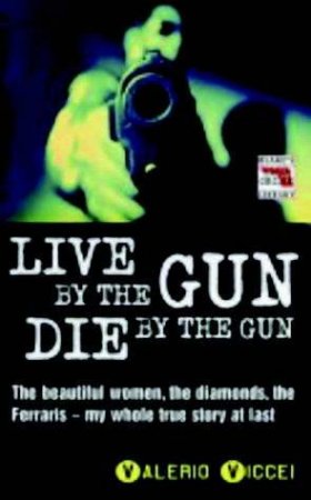 Live By The Gun Die By The Gun by Valerio Viccei